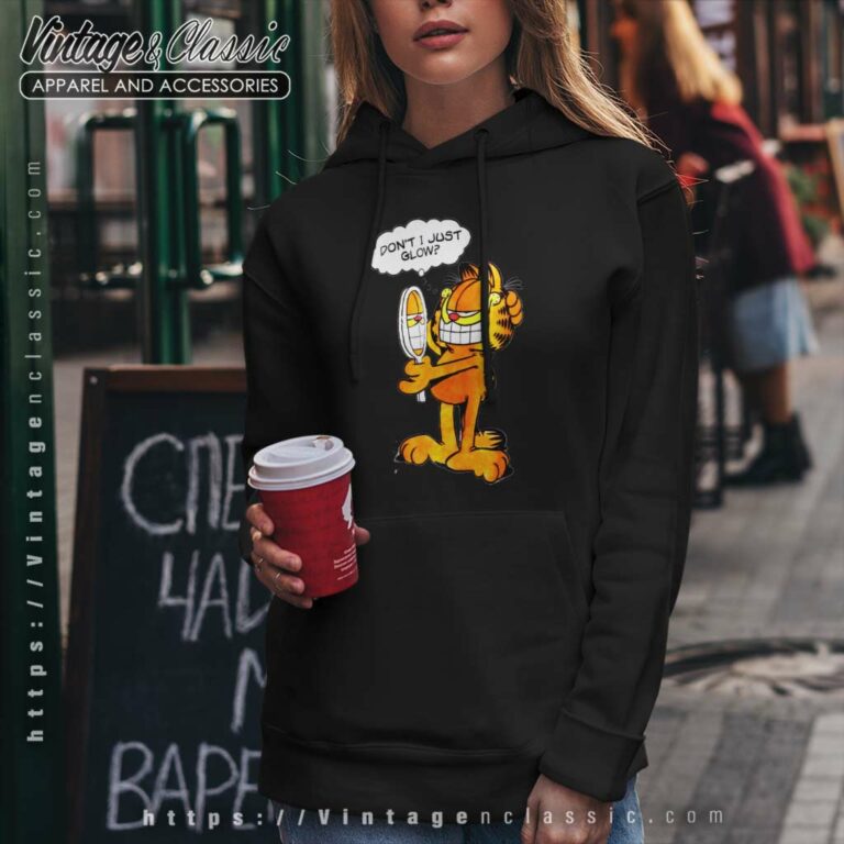 Garfield Shirt Dont I Just Glow Hoodie Garfield Shirt Dont I Just Glow Hoodie