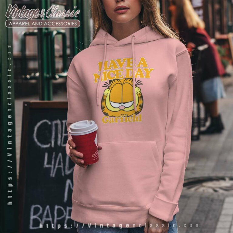 Garfield Shirt Have A Nice Day Hoodie Garfield Shirt Have A Nice Day Hoodie