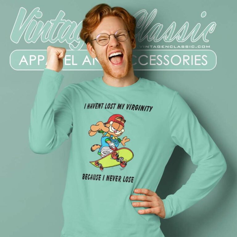 Garfield Shirt I Haven't Lost My Virginity Long Sleeve Tee Garfield Shirt I Haven't Lost My Virginity Long Sleeve Tee