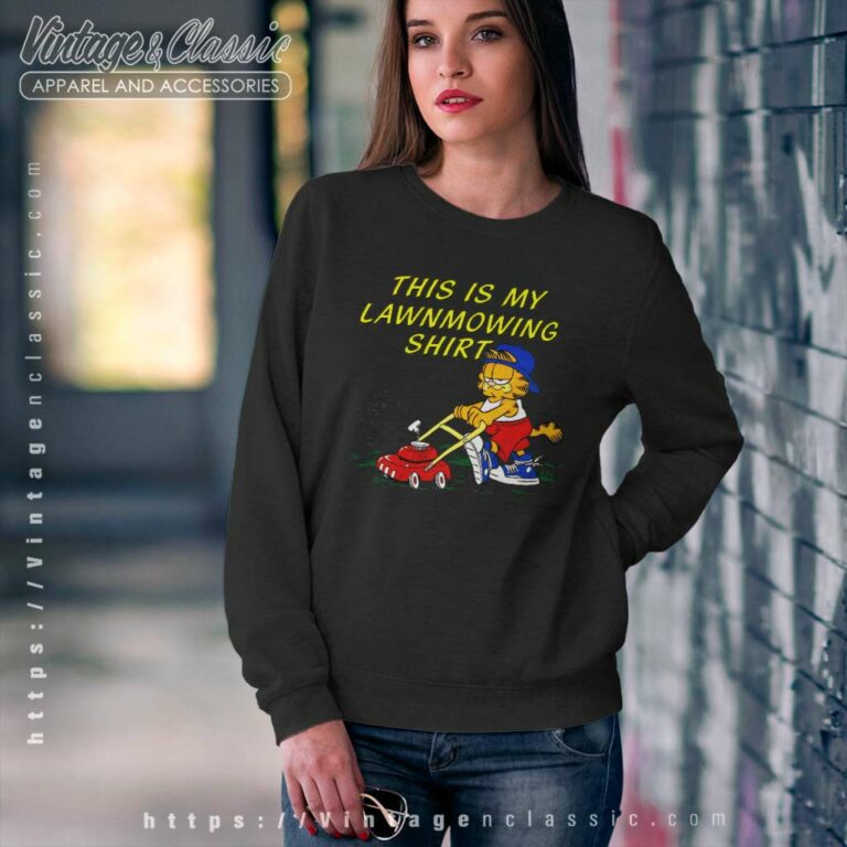 Garfield Shirt This Is My Lawnmowing Sweatshirt Garfield Shirt This Is My Lawnmowing Sweatshirt