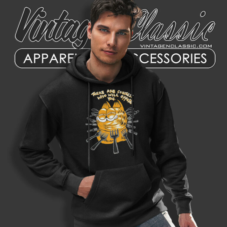 Garfield There Are Countless Who Will Oppose You Hoodie 5 Garfield There Are Countless Who Will Oppose You Hoodie 5