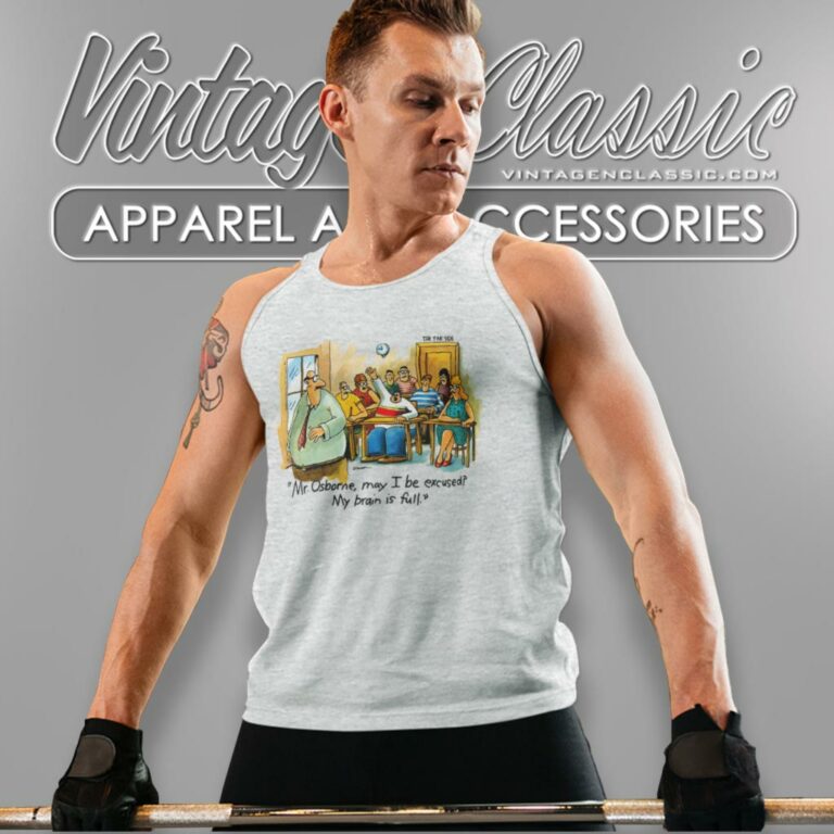 Gary Larson The Far Side Shirt Mr Osborne May I Be Excused My Brain Is Full Tank Top Racerback Gary Larson The Far Side Shirt Mr Osborne May I Be Excused My Brain Is Full Tank Top Racerback