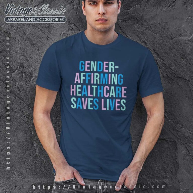 Gender Affirming Healthcare Saves Lives Tshirt Gender Affirming Healthcare Saves Lives Tshirt