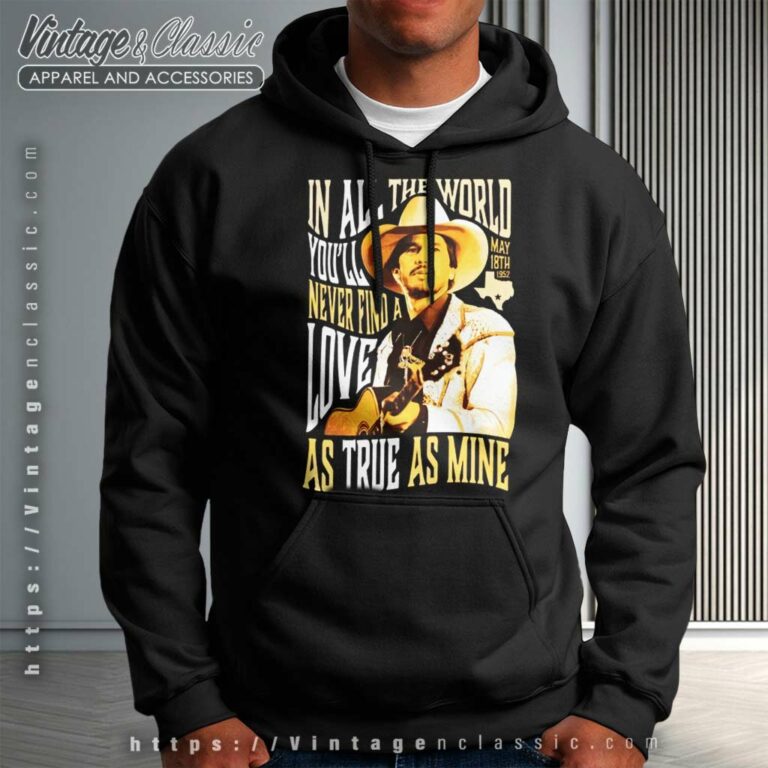 George Strait In All The World Hoodie George Strait In All The World Hoodie
