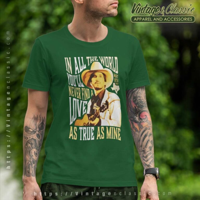 George Strait In All The World T Shirt George Strait In All The World T Shirt