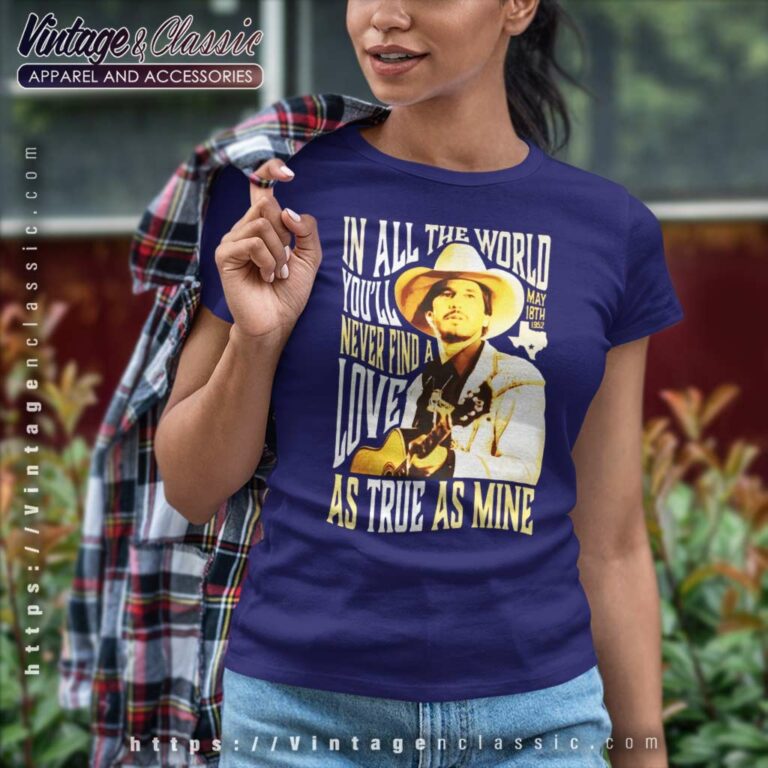 George Strait In All The World Women TShirt George Strait In All The World Women TShirt
