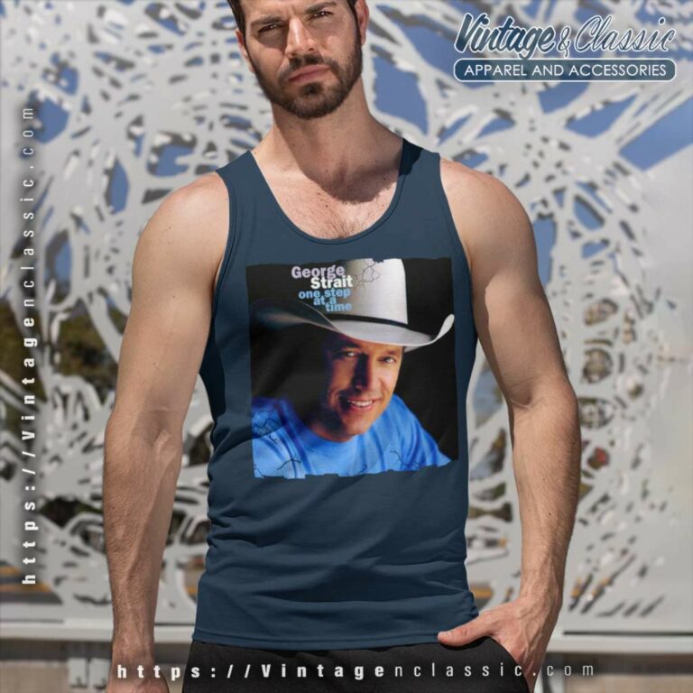 George Strait Shirt One Step At A Time Tank Top Racerback George Strait Shirt One Step At A Time Tank Top Racerback