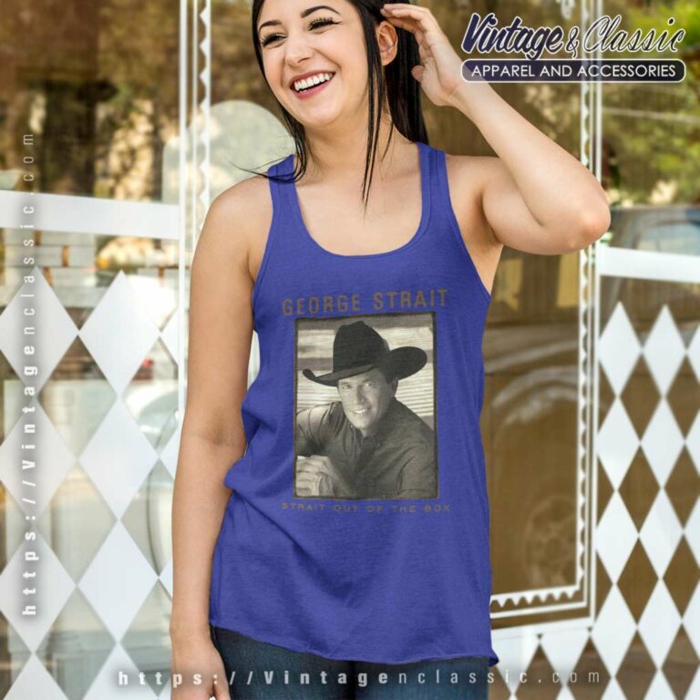 George Strait Shirt Strait Out Of The Box Tank Top Racerback George Strait Shirt Strait Out Of The Box Tank Top Racerback