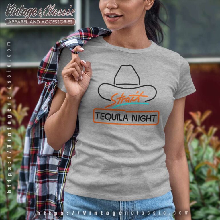 George Strait Tequila Night Women TShirt George Strait Tequila Night Women TShirt
