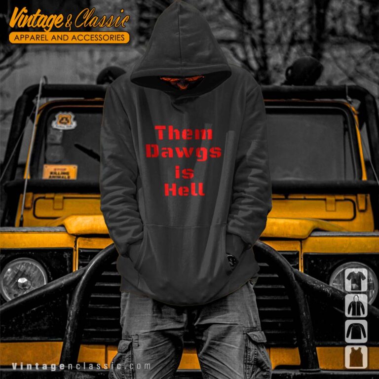 Georgia Bulldogs Them Dawgs is Hell Hoodie 2 Georgia Bulldogs Them Dawgs is Hell Hoodie 2