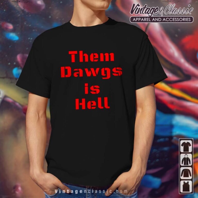 Georgia Bulldogs Them Dawgs is Hell Tshirt Georgia Bulldogs Them Dawgs is Hell Tshirt
