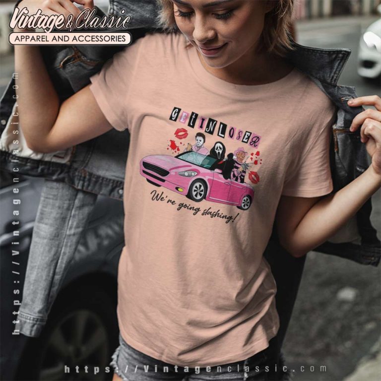 Get In Loser Were Going Slashing Shirt Friday The 13th Women TShirt Get In Loser Were Going Slashing Shirt Friday The 13th Women TShirt