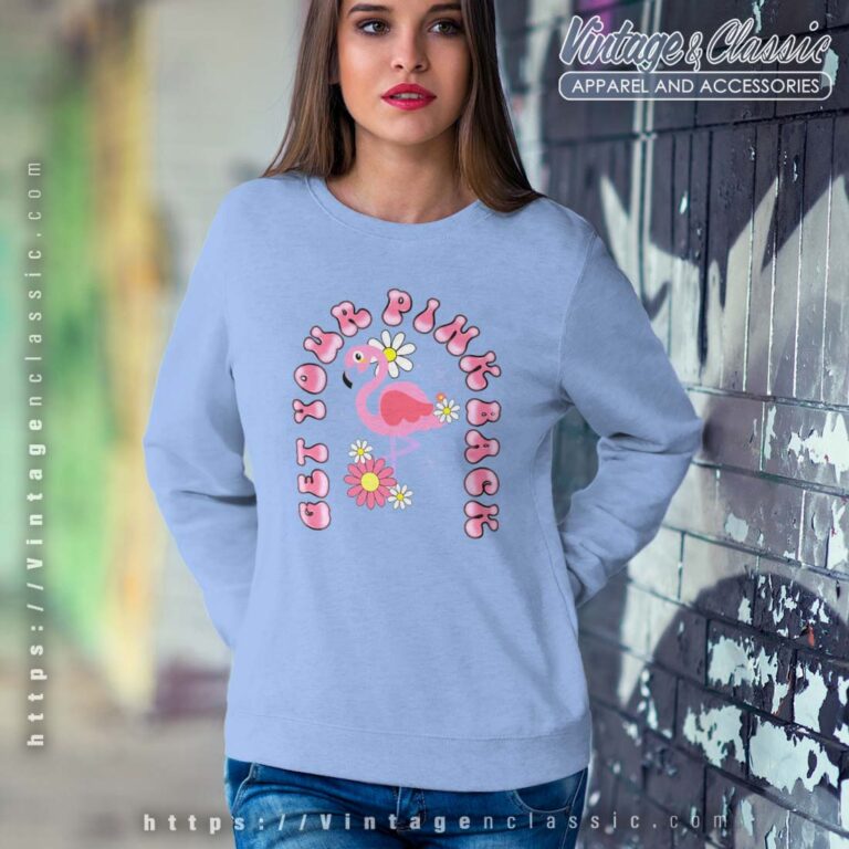 Get Your Pink Back Flamingo Sweatshirt Get Your Pink Back Flamingo Sweatshirt