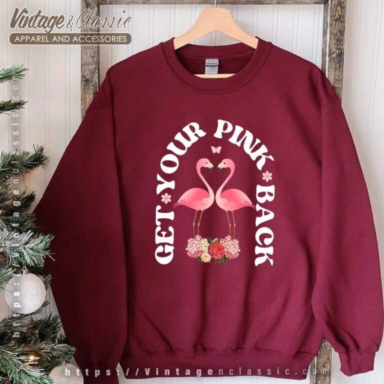 Get Your Pink Back Shirt Pink Flamingo Sweatshirt Get Your Pink Back Shirt Pink Flamingo Sweatshirt