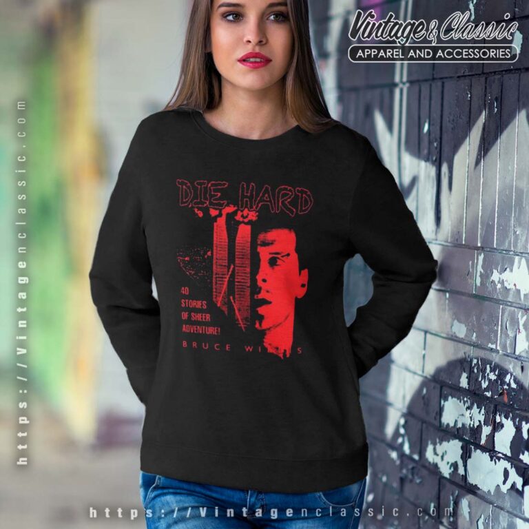 Gifts For Die Hard Fans Shirt Bruce Willis Sweatshirt Gifts For Die Hard Fans Shirt Bruce Willis Sweatshirt