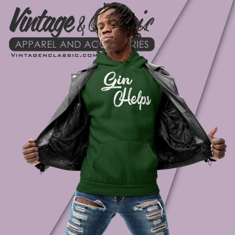 Gin Helps Funny Hoodie Gin Helps Funny Hoodie