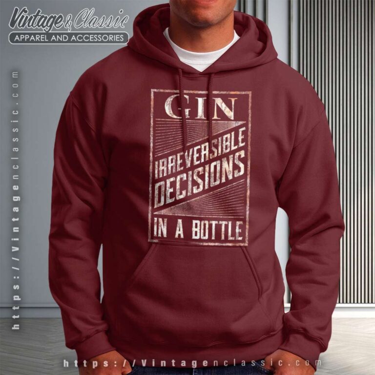 Gin Irreversible Decisions In A Bottle Hoodie Gin Irreversible Decisions In A Bottle Hoodie