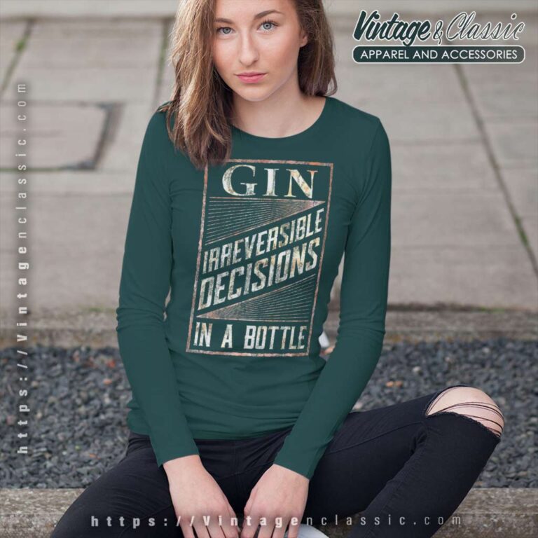 Gin Irreversible Decisions In A Bottle Long Sleeve Tee Gin Irreversible Decisions In A Bottle Long Sleeve Tee