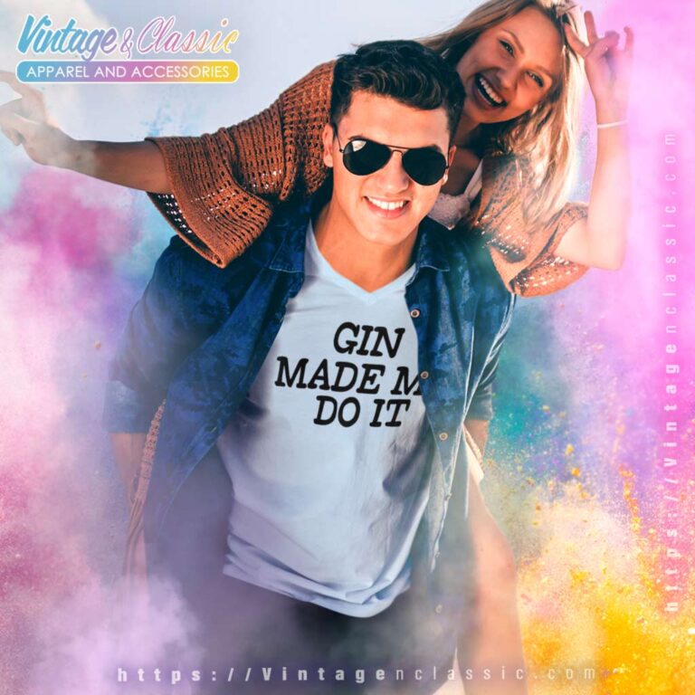 Gin Made Me Do It V Neck TShirt Gin Made Me Do It V Neck TShirt