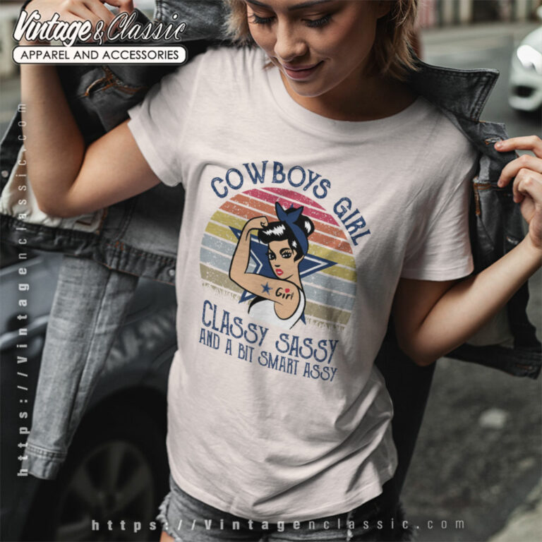 Girl Classy Sassy Dallas Cowboys Women T Shirt Girl Classy Sassy Dallas Cowboys Women T Shirt