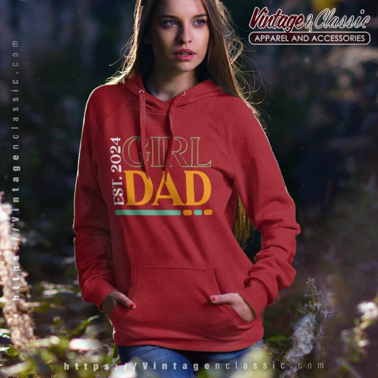 Girl Dad 2024 Est Hoodie Girl Dad 2024 Est Hoodie