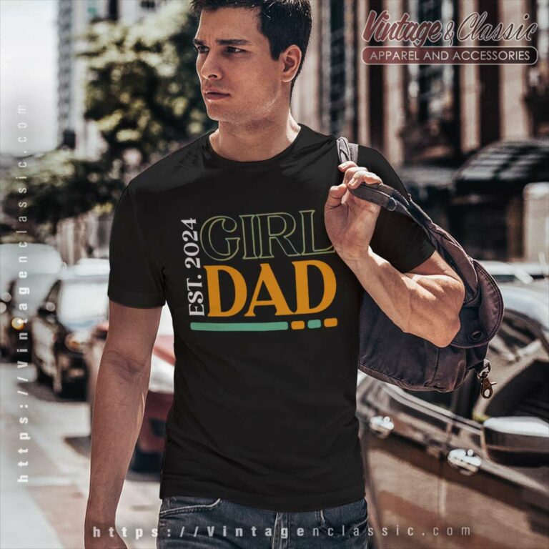 Girl Dad 2024 Est T Shirt Girl Dad 2024 Est T Shirt