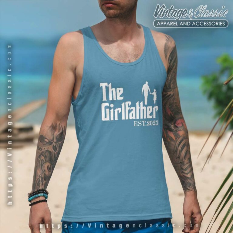 Girl Dad Shirt The Girl Father 2023 Est Tank Top Racerback Girl Dad Shirt The Girl Father 2023 Est Tank Top Racerback