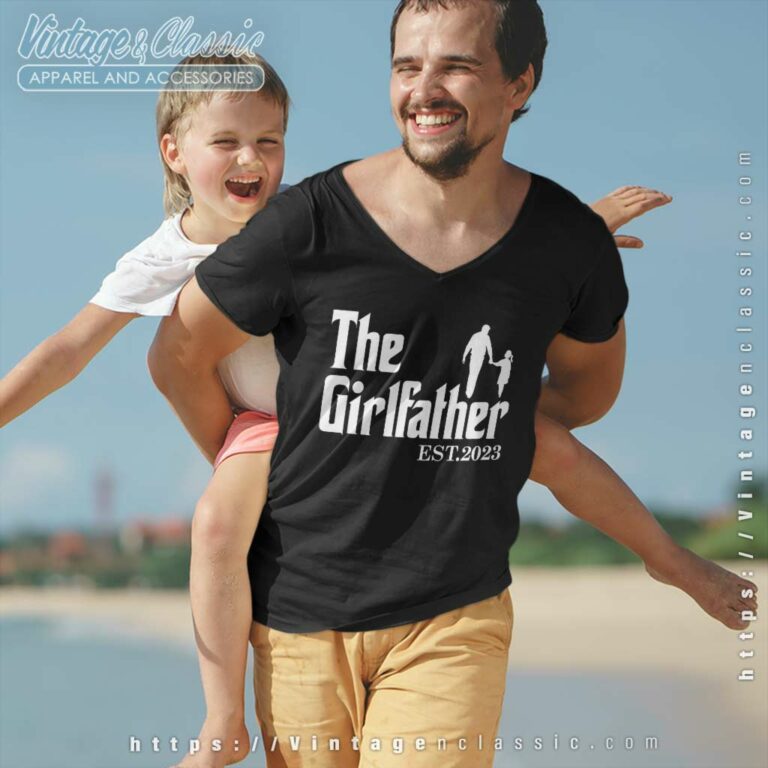 Girl Dad Shirt The Girl Father 2023 Est V Neck TShirt Girl Dad Shirt The Girl Father 2023 Est V Neck TShirt