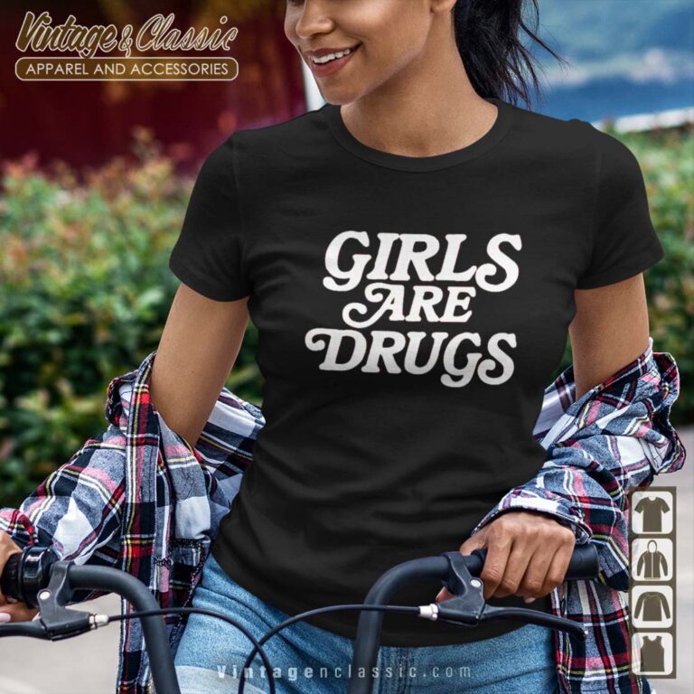 Girls Are Drugs Shirt Girls Are Drugs Shirt