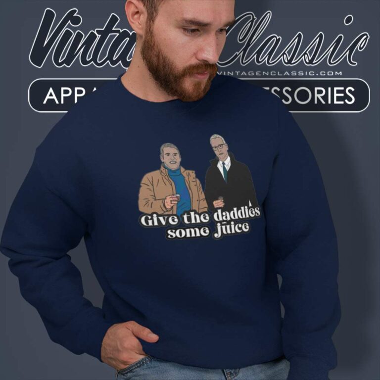 Give The Daddies Some Juice Shirt Andy Anderson Sweatshirt Give The Daddies Some Juice Shirt Andy Anderson Sweatshirt