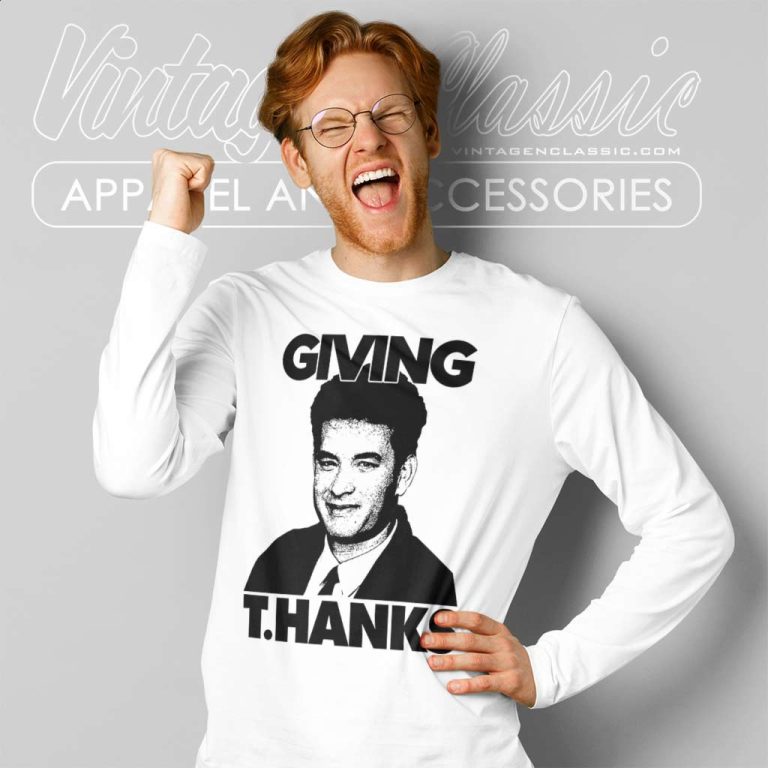 Giving Thanks Tom Hanks Thanksgiving Turkey Long Sleeve Tee Giving Thanks Tom Hanks Thanksgiving Turkey Long Sleeve Tee