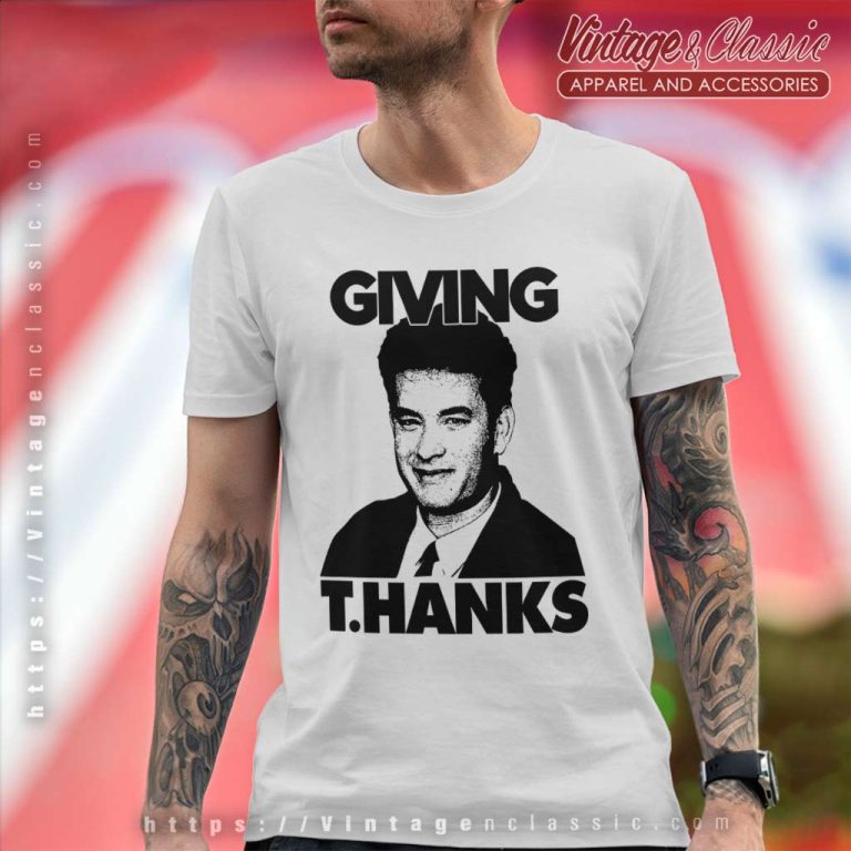 Giving Thanks Tom Hanks Thanksgiving Turkey T Shirt Giving Thanks Tom Hanks Thanksgiving Turkey T Shirt