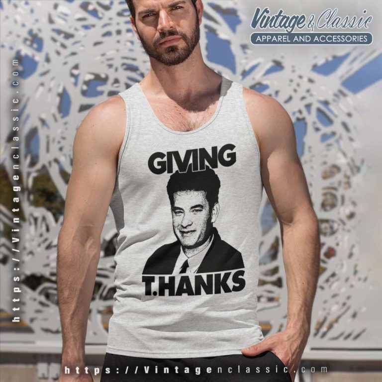 Giving Thanks Tom Hanks Thanksgiving Turkey Tank Top Racerback Giving Thanks Tom Hanks Thanksgiving Turkey Tank Top Racerback