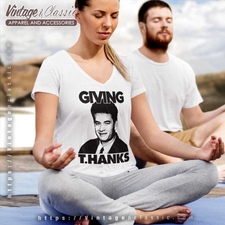 Giving Thanks Tom Hanks Thanksgiving Turkey V Neck TShirt Giving Thanks Tom Hanks Thanksgiving Turkey V Neck TShirt