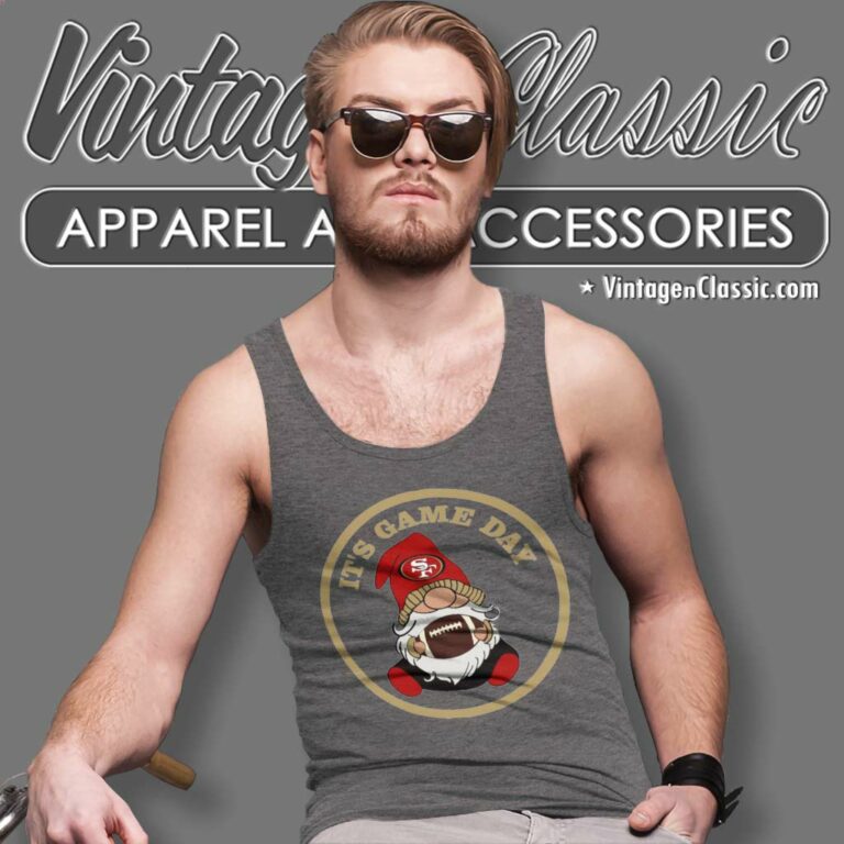 Gnome San Francisco 49ers Shirt Its Game Day Tank Top Racerback Gnome San Francisco 49ers Shirt Its Game Day Tank Top Racerback
