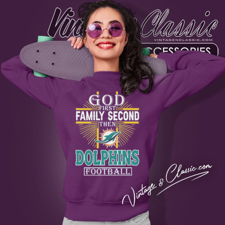 God First Family Second Miami Dolphins Sweatshirt God First Family Second Miami Dolphins Sweatshirt