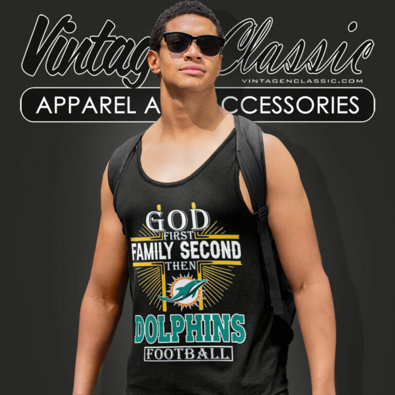 God First Family Second Miami Dolphins Tank Top Racerback God First Family Second Miami Dolphins Tank Top Racerback