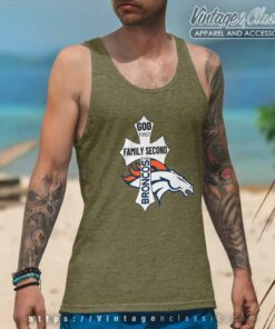 God First Family Second Then Broncos Shirt 4 God First Family Second Then Broncos Tank Top Racerback
