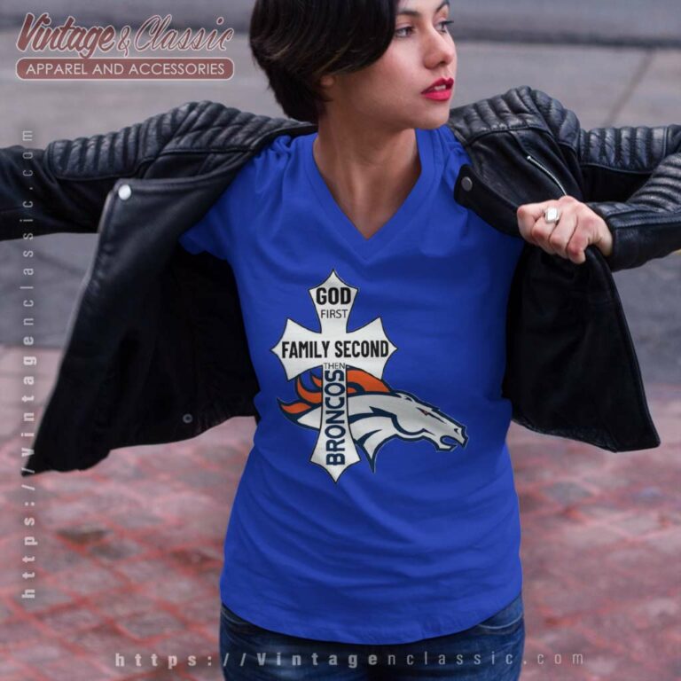God First Family Second Then Broncos V Neck TShirt God First Family Second Then Broncos V Neck TShirt