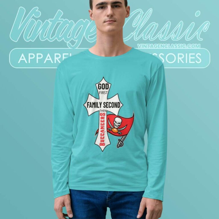 God First Family Second Then Buccaneers Long Sleeve Tee God First Family Second Then Buccaneers Long Sleeve Tee