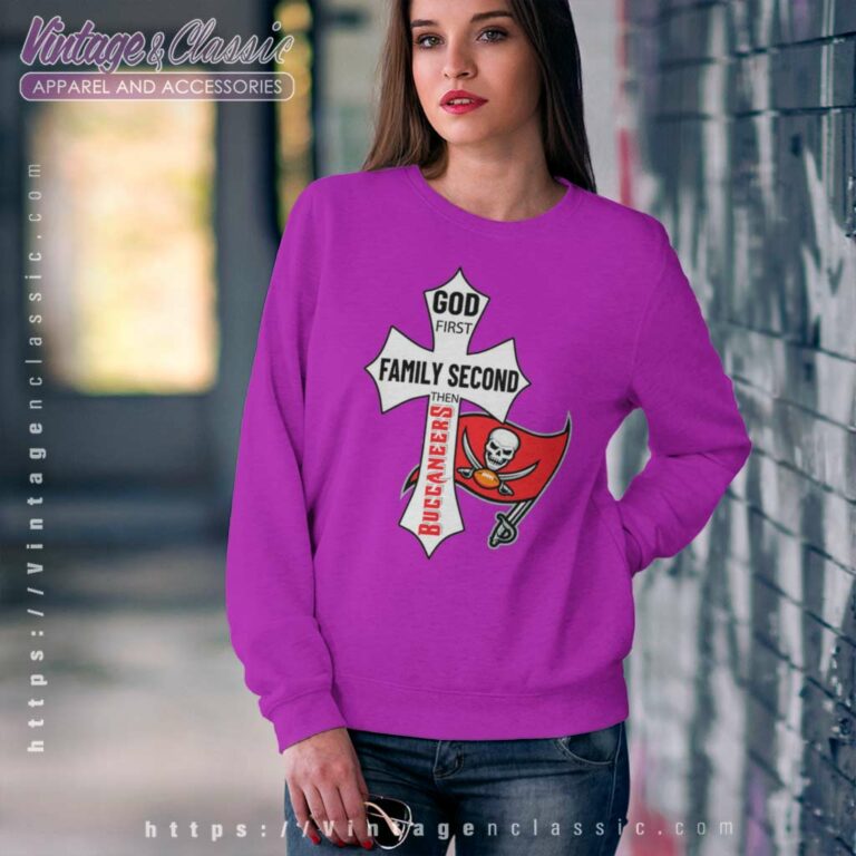 God First Family Second Then Buccaneers Sweatshirt God First Family Second Then Buccaneers Sweatshirt