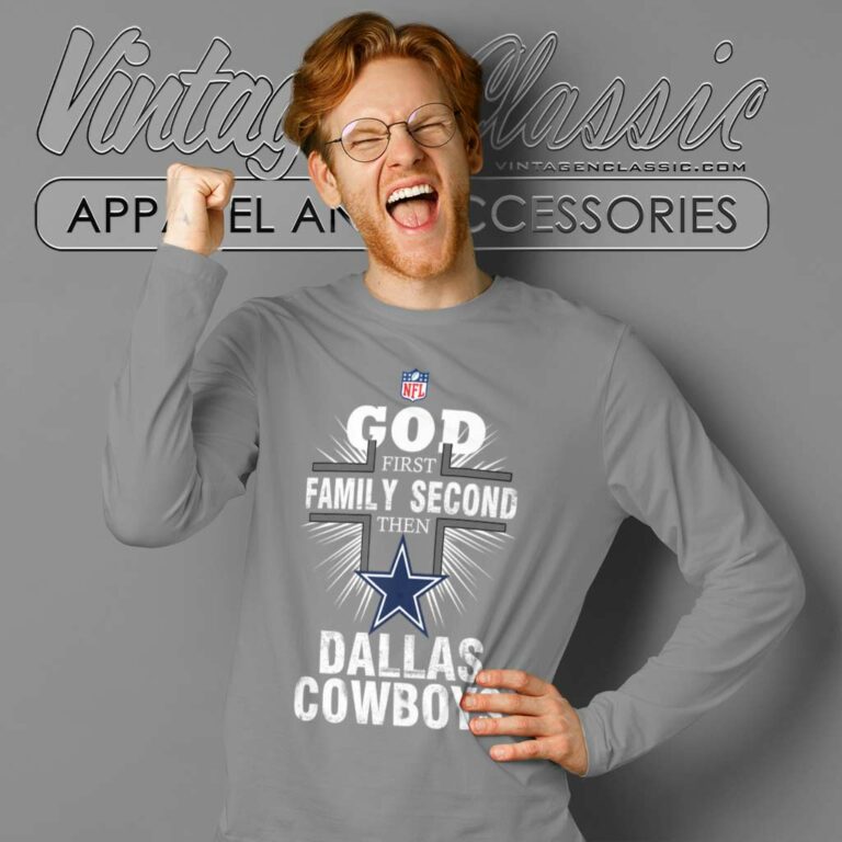 God First Family Second Then Dallas Cowboys Long Sleeve Tee God First Family Second Then Dallas Cowboys Long Sleeve Tee