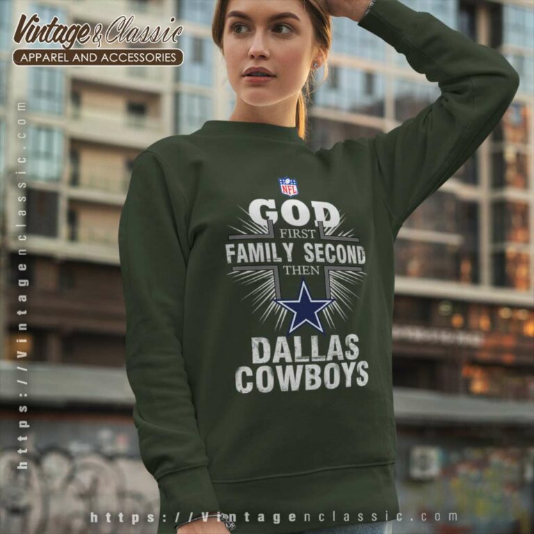 God First Family Second Then Dallas Cowboys Sweatshirt God First Family Second Then Dallas Cowboys Sweatshirt