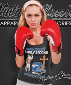 God First Family Second Then Denver Broncos Shirt 5 God First Family Second Then Denver Broncos Tank Top Racerback
