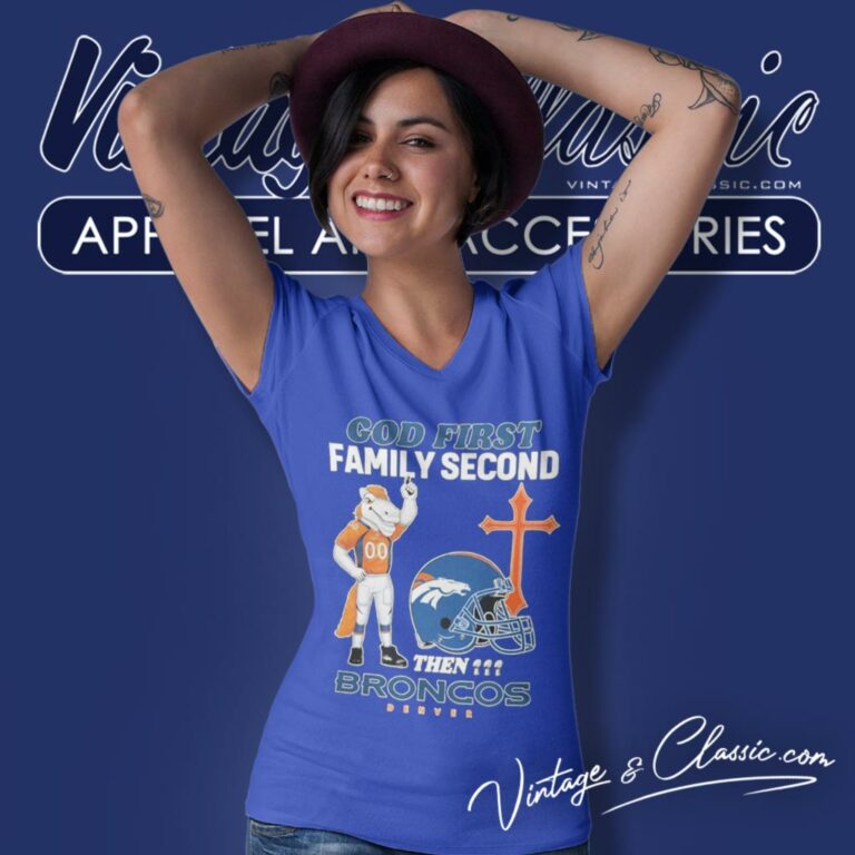 God First Family Second Then Denver Broncos V Neck TShirt God First Family Second Then Denver Broncos V Neck TShirt