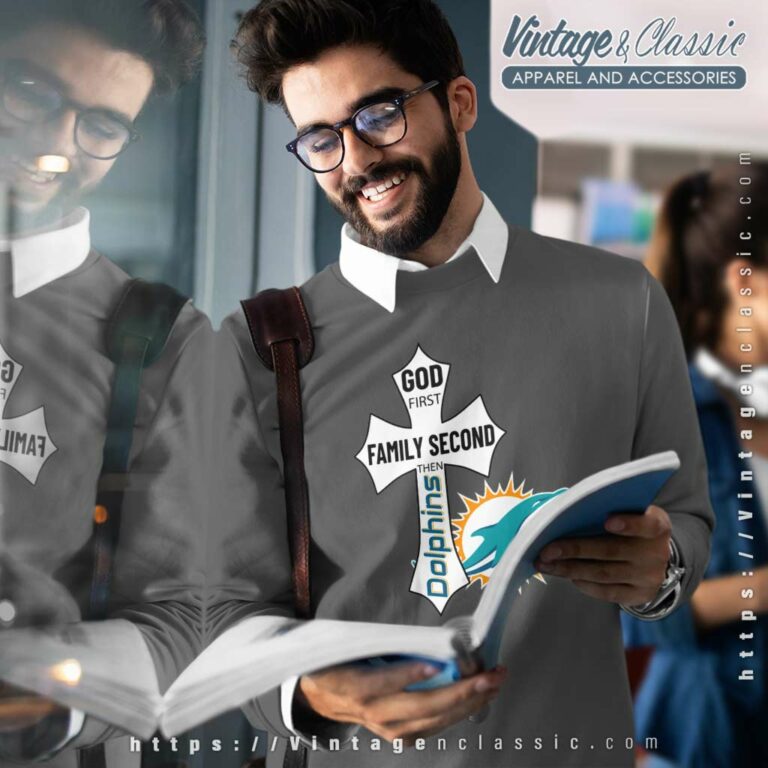 God First Family Second Then Dolphins Sweatshirt God First Family Second Then Dolphins Sweatshirt