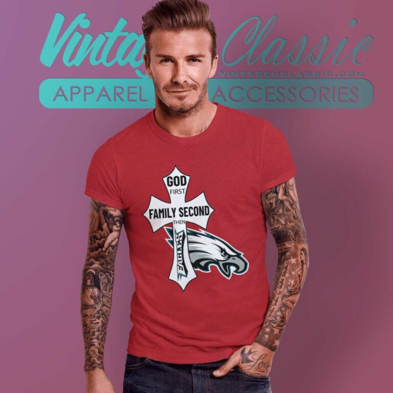 God First Family Second Then Eagles T Shirt God First Family Second Then Eagles T Shirt