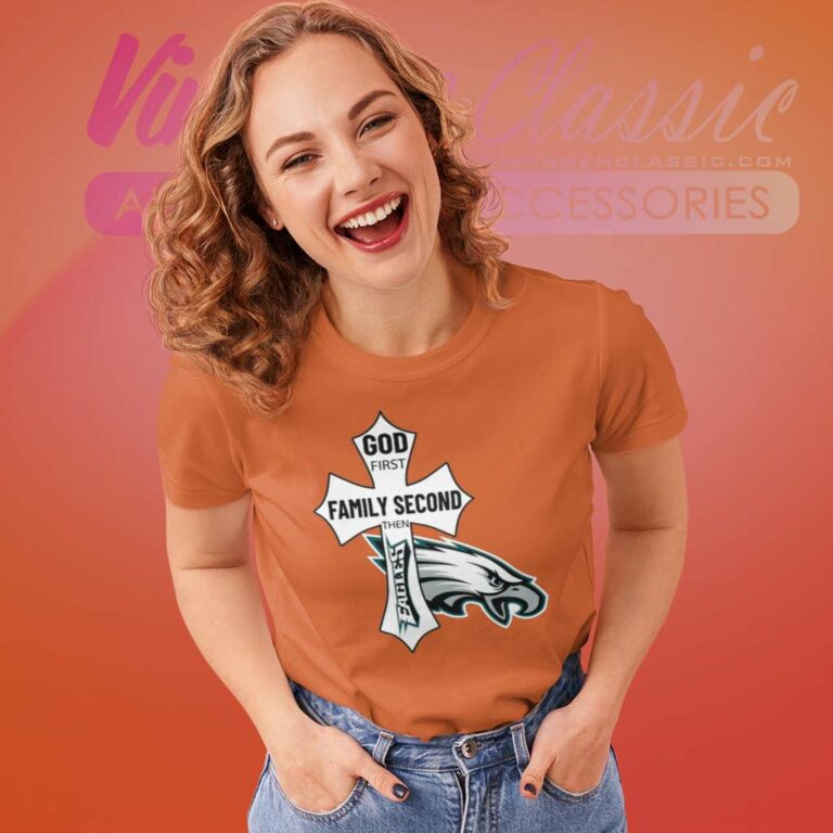 God First Family Second Then Eagles Women TShirt God First Family Second Then Eagles Women TShirt