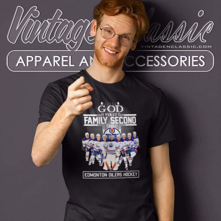 God First Family Second Then Edmonton Oilers Hockey 2023 T Shirt God First Family Second Then Edmonton Oilers Hockey 2023 T Shirt