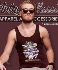 God First Family Second Then Edmonton Oilers Hockey 2023 Tank Top Racerback